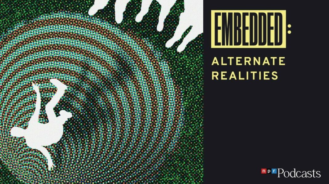 Alternate Realities from NPR’s Embedded : Invisibilia : NPR
